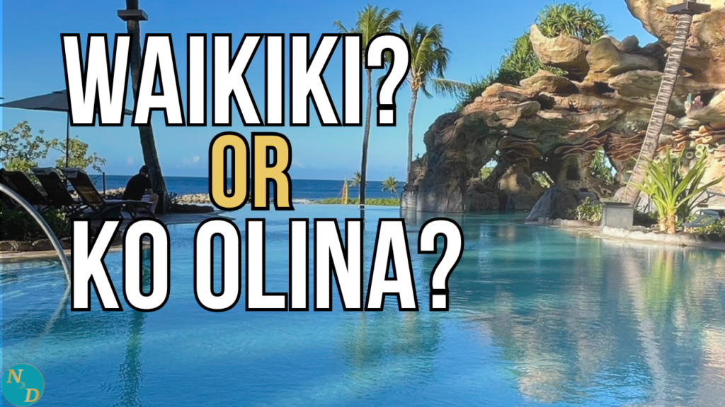 Waikiki or Ko Olina